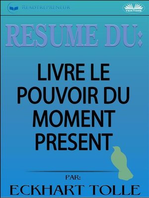 cover image of Résumé Du Livre Le Pouvoir Du Moment Présent Par Eckhart Tolle